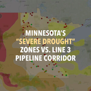 MN Severe Drought vs Line 3 Construction Corridor